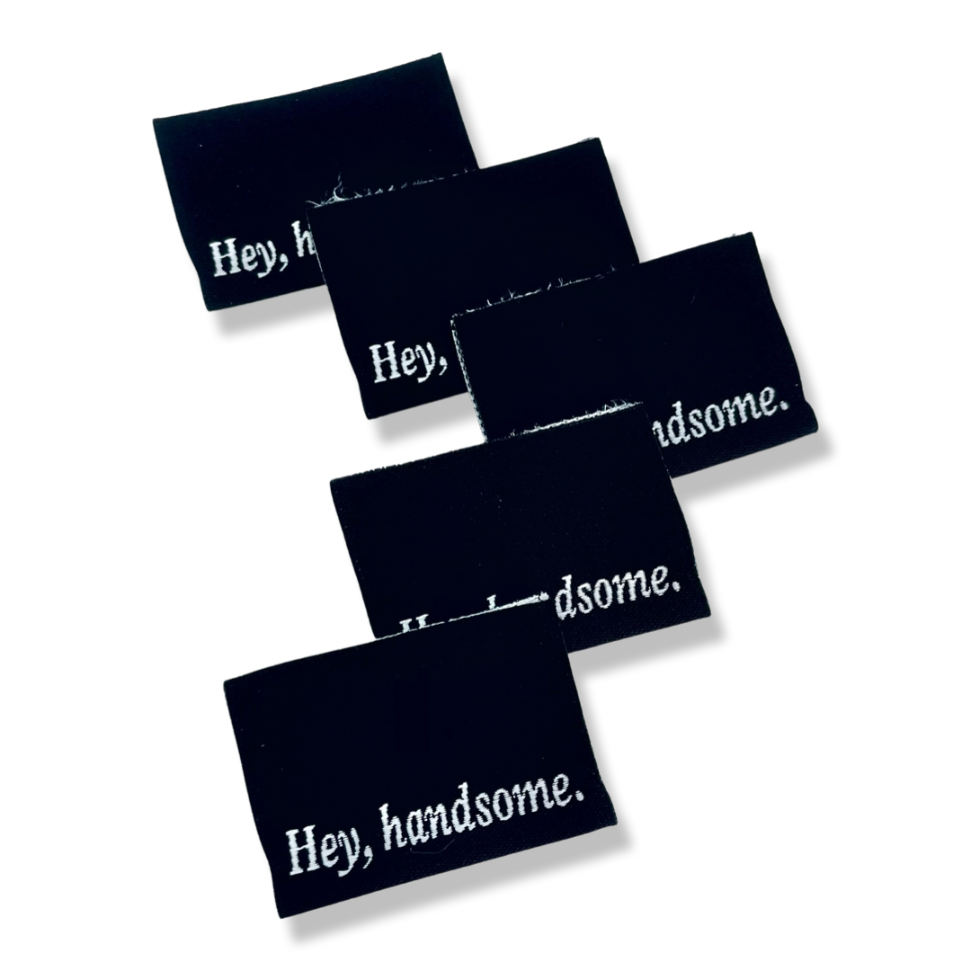 Hey, Handsome. Woven Sewin Labels Pack of 5 More Me Know